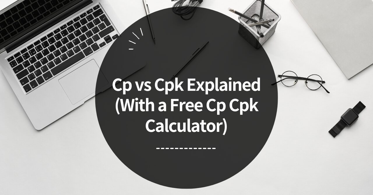Free Cp Cpk Calculator (With Explanation & Examples)
